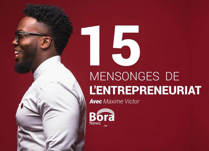 15 mensonges de l'entrepreneuriat selon Maxime Victor [1/3]